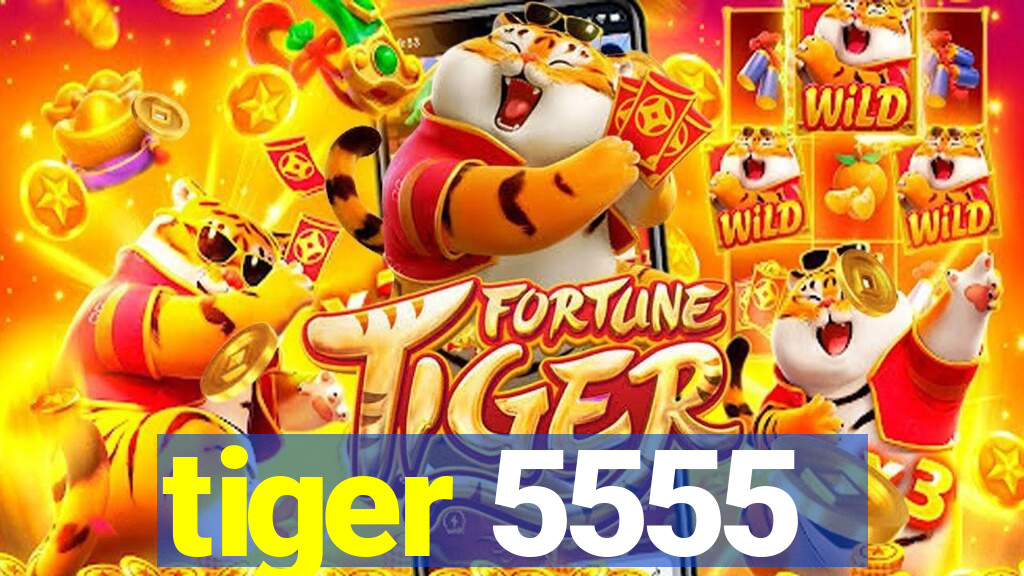 tiger 5555